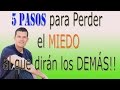 5 Pasos para PERDER el MIEDO al que DIRAN!!