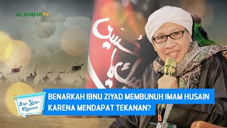 Benarkah Ibnu Ziyad Membunuh Imam Husain Karena Mendapat Tekanan? | Buya Yahya Menjawab