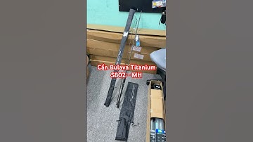 Cần Bulava Titanium 2m4 độ cứng MH bản dành cho máy đứng | BẢO HÀNH ĐỌT 1 NĂM #docaungokhanh