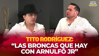 “LAS BRONCAS QUE HAY CON ARNULFO JR” | TITO RODRÍGUEZ en Esta Noche Grupera