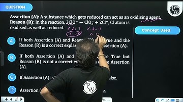 Assertion (A): A substance which gets reduced can act as an oxidising agent. Reason (R): In the ....