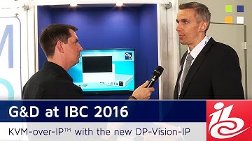 G&D at IBC 2016 | KVM-over-IP™ with the DP-Vision-IP