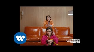 Смотреть клип Tegan And Sara - I'Ll Be Back Someday