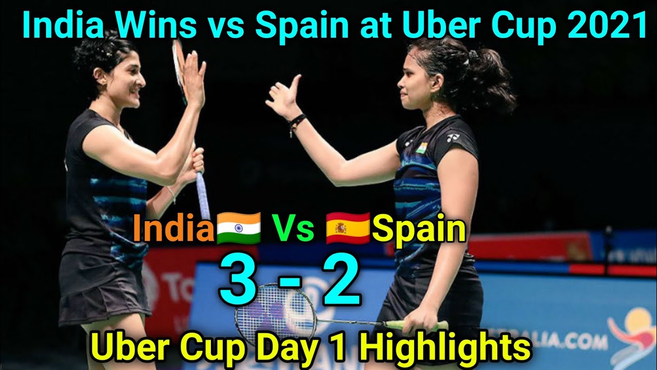 Uber Cup 2021India🇮🇳 defeated Spain by 3-2 SpainUber Cup Day 1