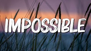 Impossible - James Arthur (Lyrics) || JVKE, Olivia Rodrigo... (MixLyrics)