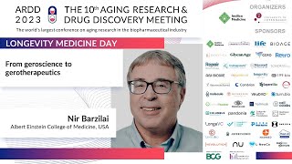 Nir Barzilai at ARDD2023  Longevity Medicine Day: From geroscience to gerotherapeutics