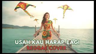 USAH KAU HARAP LAGI  || REGGAE COVER