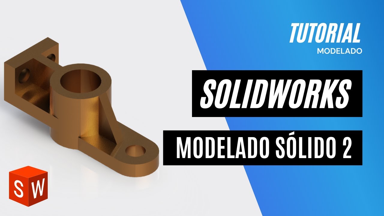 Tutorial curso en Solidworks 2021: Modelado Sólido 2 - YouTube