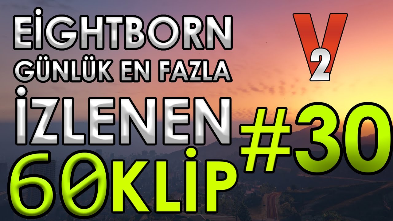 EİGHTBORN V2 Günlük En Fazla İzlenen 60 KLİP 2.Sezon #30 | EİGHTBORN KOMİK ANLAR