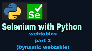 Selenium with Python Tutorial - 36 : Webtables part-3 (dynamic webtable)