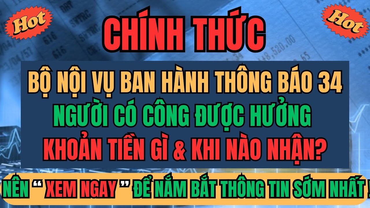 CHÍNH THỨC: Bộ Nội Vụ Ban Hành Thông Báo 34 – Người Có Công Được Hưởng Khoản Tiền GÌ & Khi Nào Nhận?