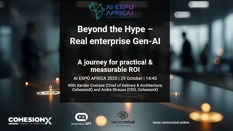Beyond the Hype: Real Enterprise Gen-AI | AI Expo Africa 2025 | CohesionX