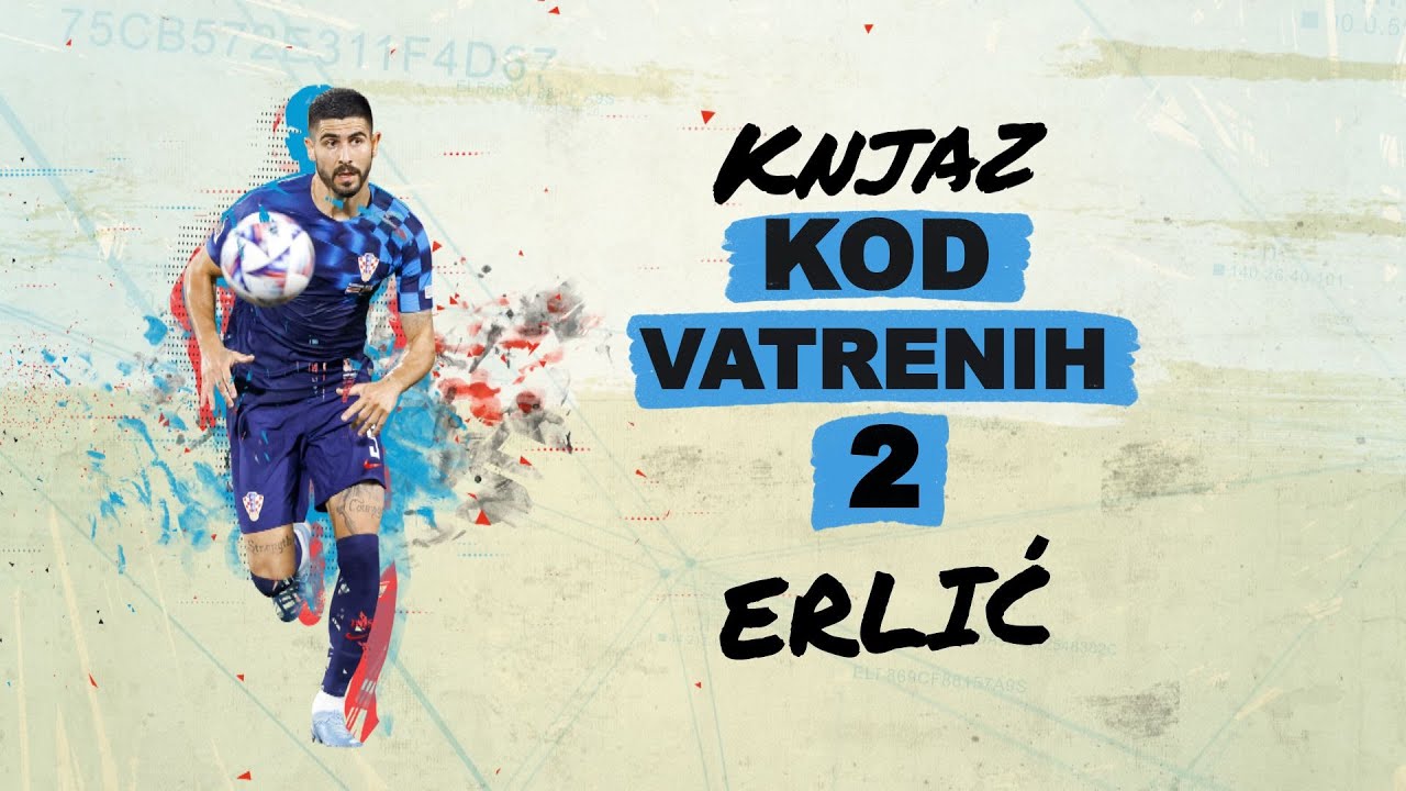 MARTIN ERLIĆ | Knjaz kod Vatrenih 2 - EP2 (HRT)