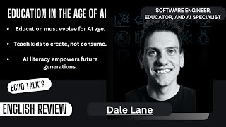 Education in the Age of Artificial Intelligence TEDx talk by Dale Lane review echowala echotalks