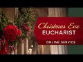 December 24, 2020: Christmas Eve Holy Eucharist