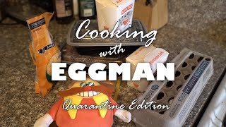 Cooking with Eggman: Quarantine Edition