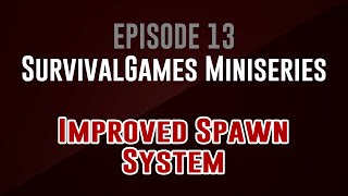 [SurvivalGames Miniseries] Episode 13: Improved Spawn System