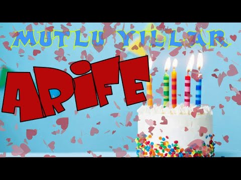 Mutlu yıllar iyi ki doğdun ARİFE | Happy birthday to you | İsminize özel doğum günü şarkısı