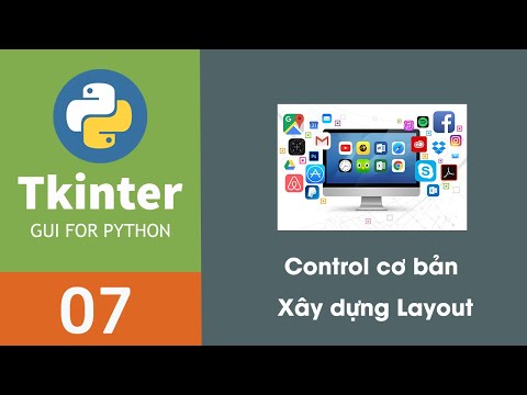 Lập trình phần mềm với Python Tkinter |  07 - Control cơ bản và xây dựng layout