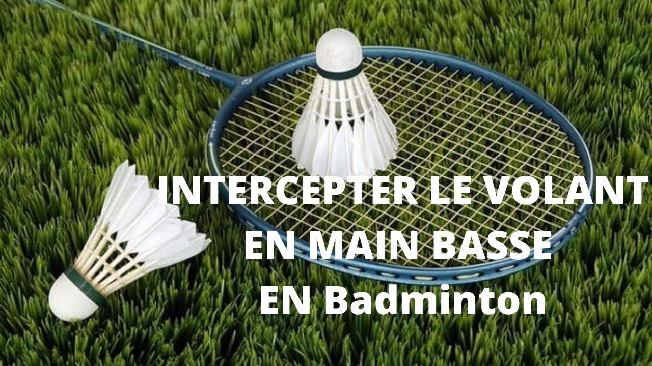 Apprendre à Intercepter le volant en Main Basse au Badminton YouTube — free download