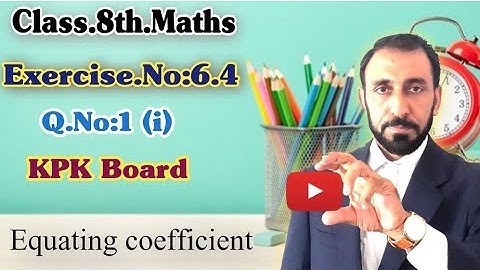 Exercise 6.4||Q.No.1(i)|| Equating the Coefficient method||Class 8th maths||kpk board