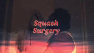 Squash- Surgery (Official Music Video)