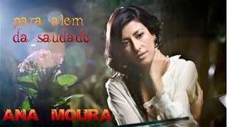 Video thumbnail of "Ana Moura *Para Além da Saudade #07* Primeira vez"