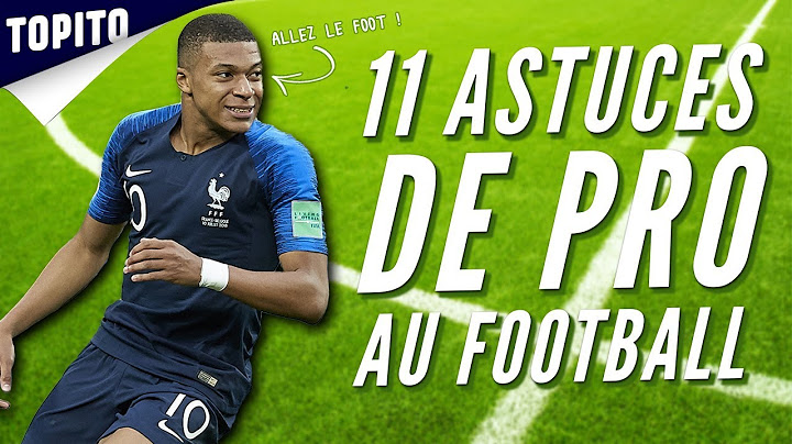 Top 11 des astuces pour jouer au foot comme un pro