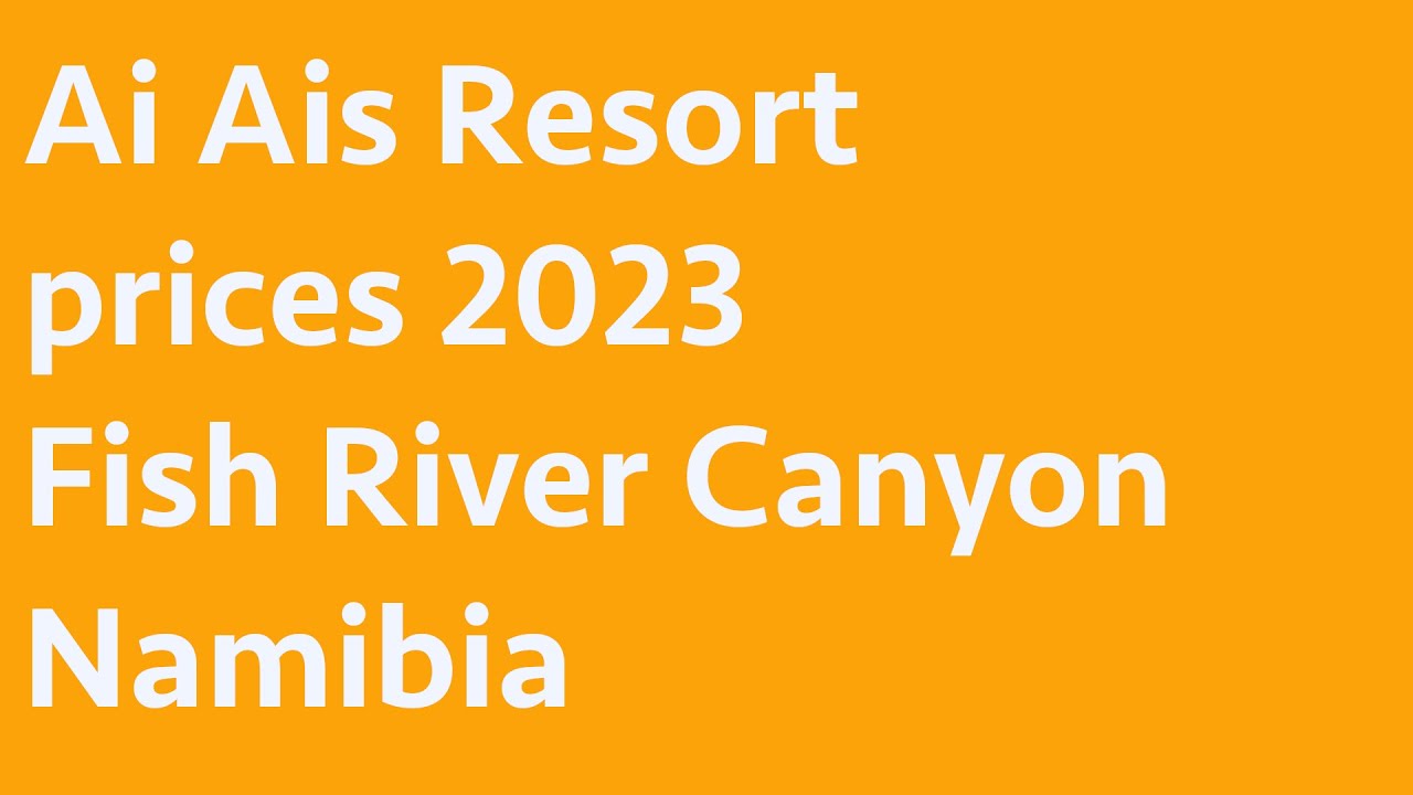 Ai Ais Resort Prices 2023 Namibia Wildlife Resorts Fish River Canyon ai-ais-resort-prices-2023-namibia-wildlife-resorts-fish-river-canyon