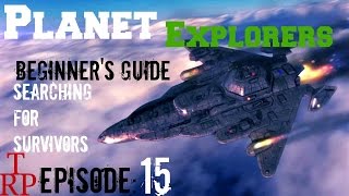 Planet Explorers: Beginner's Guide - EP15 - Searching For Survivors (PC)