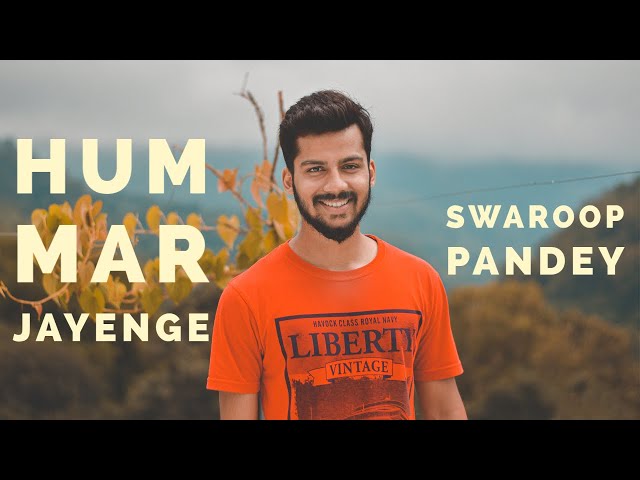 Hum Mar Jayenge | Cover By Swaroop Pandey class=