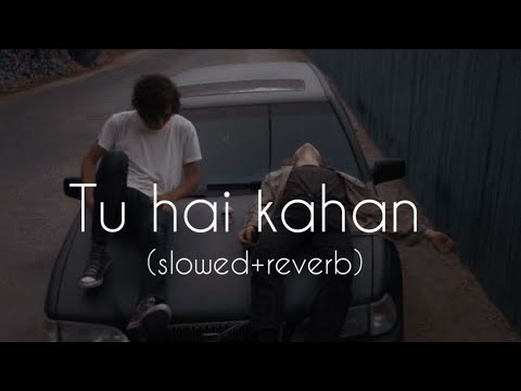 Tu hai kahan slowed+reverb Raffey Usama Ahad