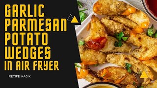 Garlic Parmesan Potato Wedges in Air Fryer | Air Fryer Potato Wedges | Crispy Air Fryer Potato Wedge