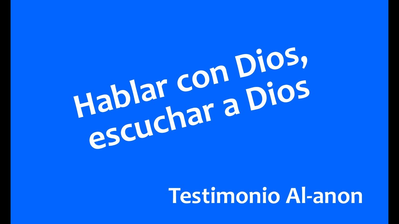 Hablar con Dios, escuchar a Dios | Testimonio Al-anon
