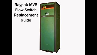 Raypak 1753A Modulating Vertical Boiler - Water Flow Switch Replacement