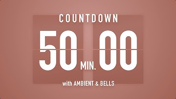 50 Minute Countdown Timer 🤎 Flip Clock with Ambient Music & Bells 🔔🎵