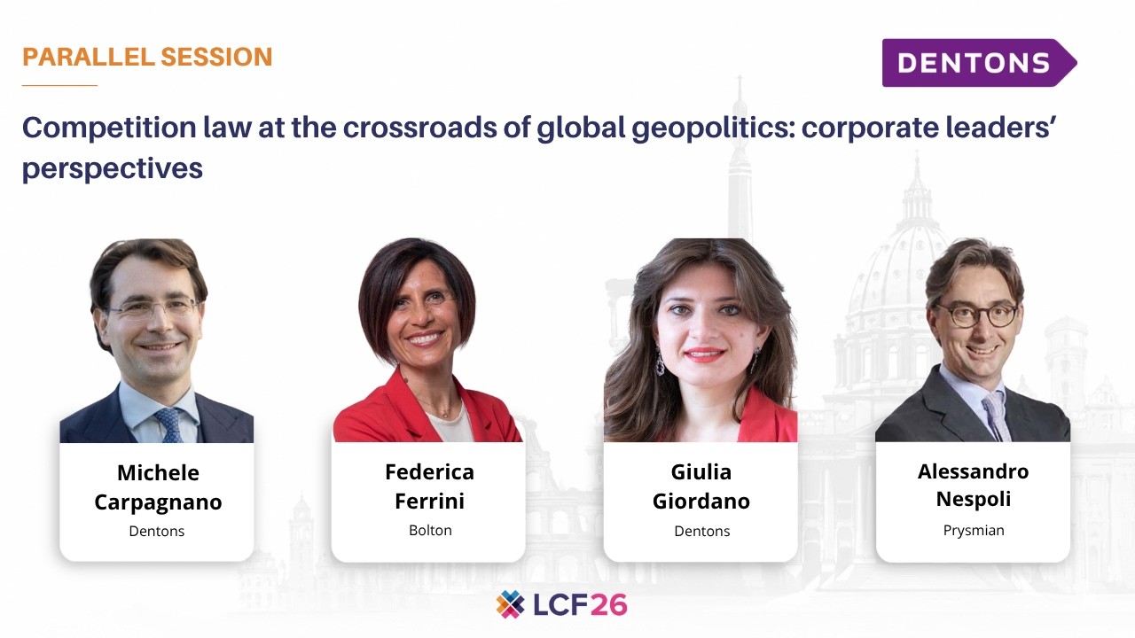 LCF26 | Competition Law at the Crossroads of Global Geopolitics: Corporate Leaders’ Perspectives