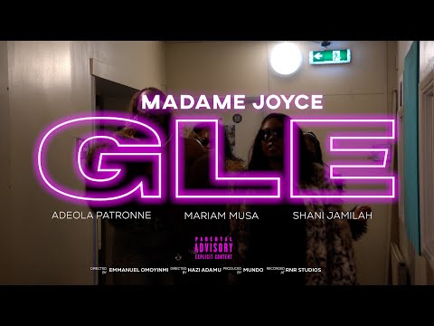 Madame Joyce - GLE (Official Music Video) ft. Adeola Patronne, Mariam Musa & Shani Jamilah.
