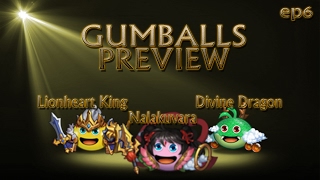 [G&D] Gumballs Preview #6 - Lionheart King, Divine Dragon and Nalakuvara screenshot 3