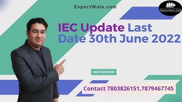 IEC Update date is 30th June 2022 ( Mandatory for all IEC ) | Ankit Sahu | Hindi | ExportWala |