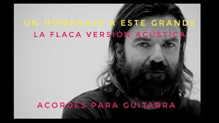 💔LA FLACA, jarabe de palo Versión COMO NADIE LA TOCA(acústica) cover-acordes homenaje a este grande