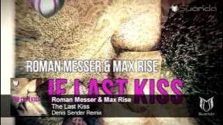 Roman Messer & Max Rise - The Last Kiss (Denis Sender Remix)