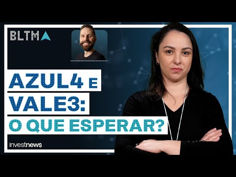 AZUL4 dispara 14%, o que explica a alta? E mais: o que esperar para VALE3?