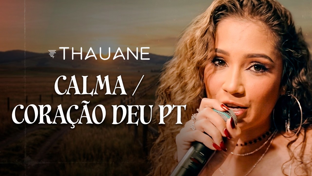 Thauane - Calma / Coração Deu PT (Letra)