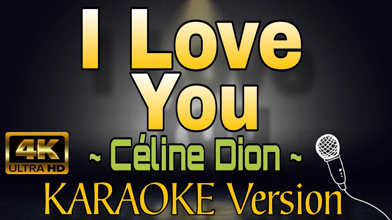 I LOVE YOU - Celine Dion (HD KARAOKE Version)