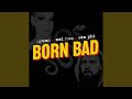 Born Bad (feat. Mel Ross & Sem Phi)