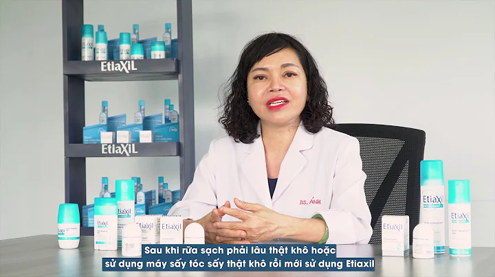 ETIAXIL VIỆT NAM - BÁC SĨ ÁNH CHIA SẺ - PHÂN BIỆT ETIAXIL ĐẶC TRỊ VÀ HÀNG NGÀY