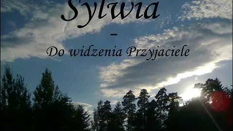Sylwia - Do widzenia Przyjaciele