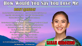 HOW WOULD YOU SAY LOVE ME - Sarah Seronimo Nonstop OPM Birit Queens 2024 playlist | Bagong OPM 2024