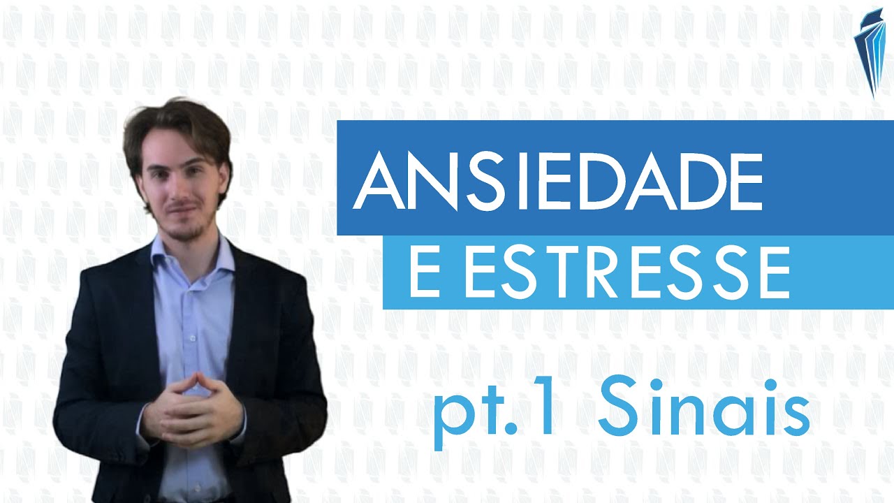 Ansiedade e Estresse - Sinais e sintomas da ansiedade e estresse - YouTube